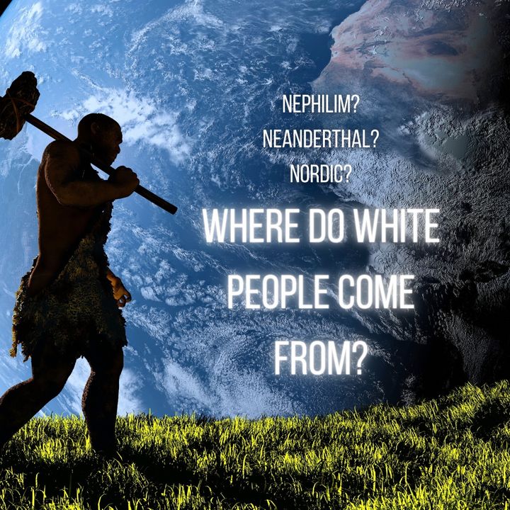Episode 121- Where Do White People Come From?