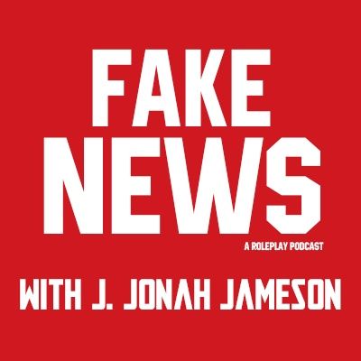 Fake News: A Roleplay Podcast