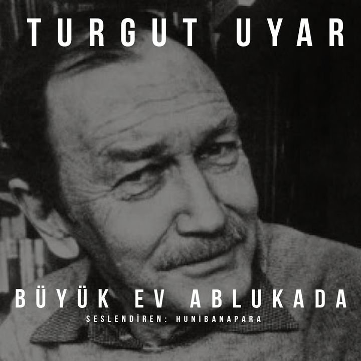 Turgut Uyar- Büyük Ev Ablukada
