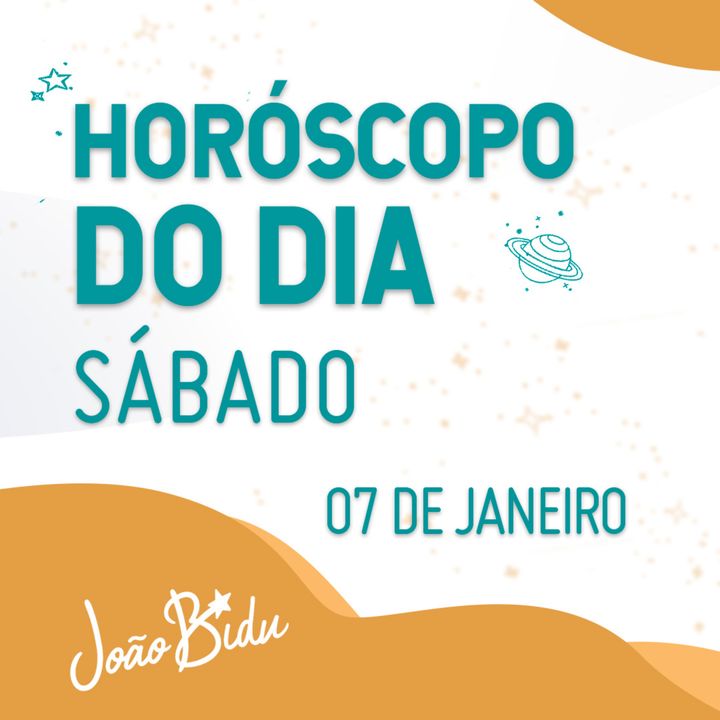 Horóscopo do Dia 07 de Janeiro de 2023 com João Bidu - Sábado