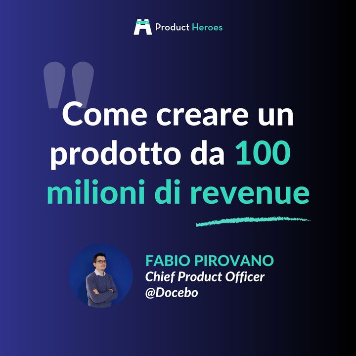 Come creare un prodotto da 100 milioni di revenue con Fabio Pirovano Chief Product Officer @ Docebo