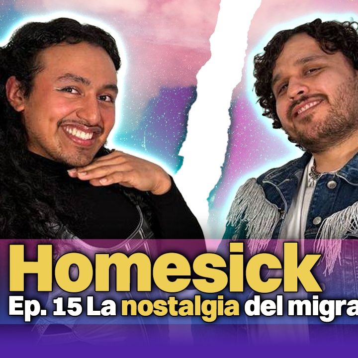 EP15 | NOSTALGIA | HOMESICK