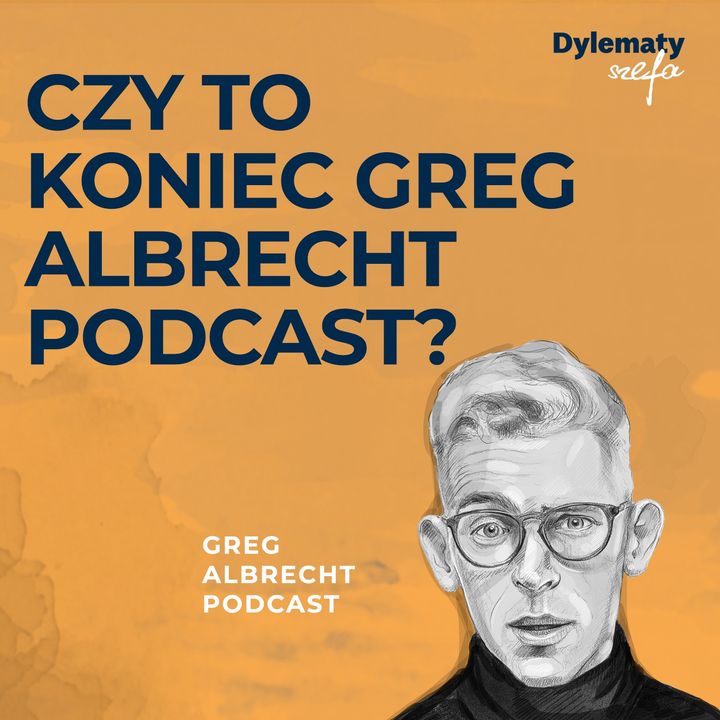 #248 Czy to koniec Greg Albrecht Podcast?