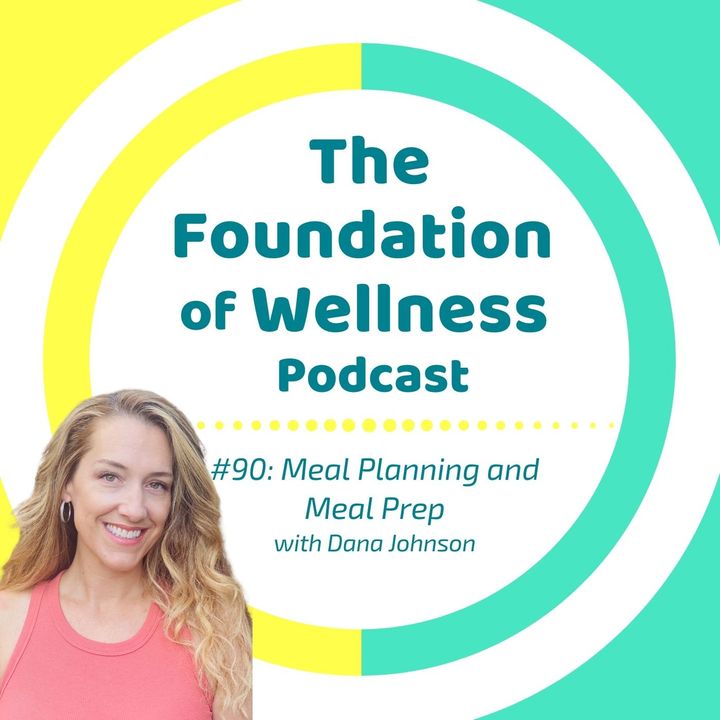 #90: Meal Planning and Meal Prep for Family, with Dana Johnson