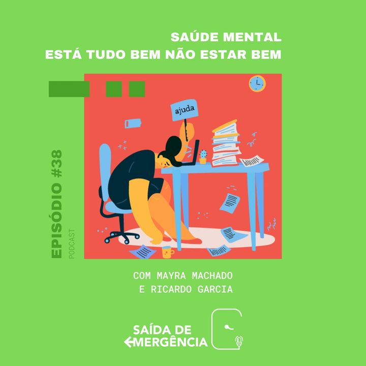 #38 - Saúde Mental - Está tudo bem não estar bem - Com Mayra Machado e Ricardo Garcia