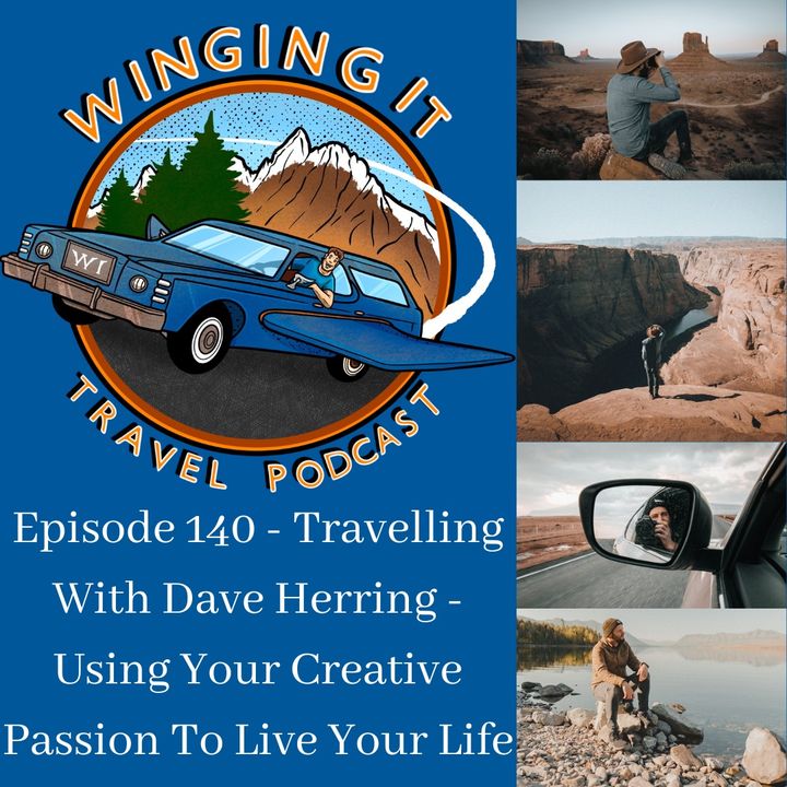 Episode 140 - Travelling With Dave Herring - Using Your Creative Passion To Live Your Life