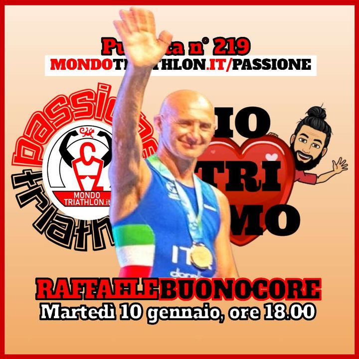 Passione Triathlon n° 219 🏊🚴🏃💗 Raffaele Buonocore