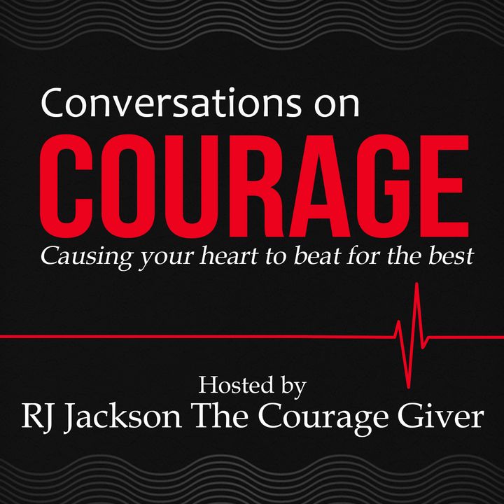 The Conversations on Courage Podcast RJ Jackson The Fathers Love Honoring William Jackson 2019