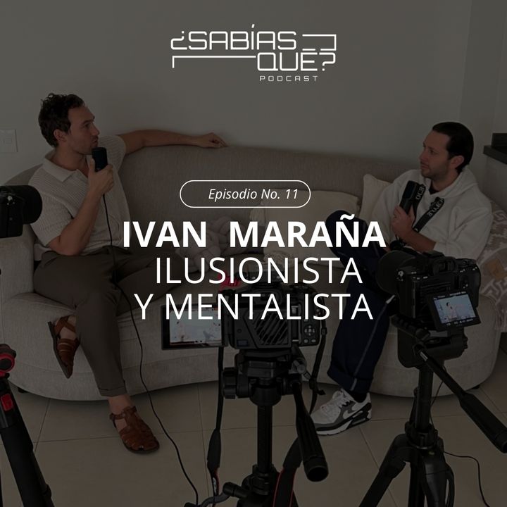 Ivan Maraña - Ep. 11 - Ilusionista y mentalista