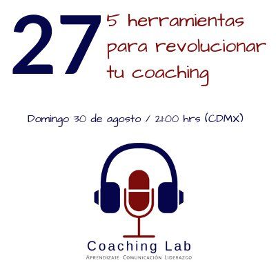 Episodio #027 "5 herramientas para revolucionar tu coaching"