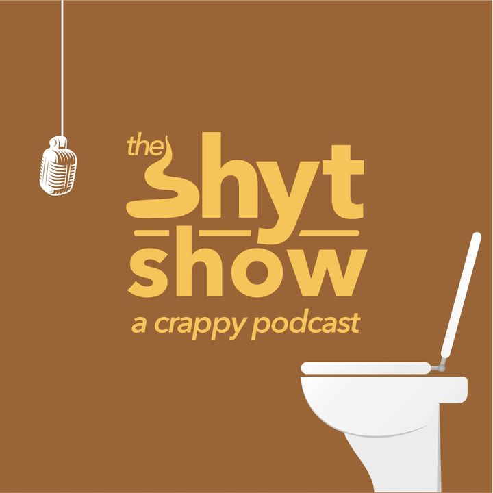 The Shyt Show | a crappy podcast