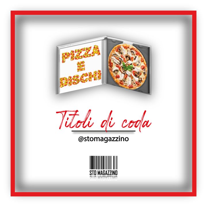 Pizza e dischi - Ep.11 - Titoli di coda