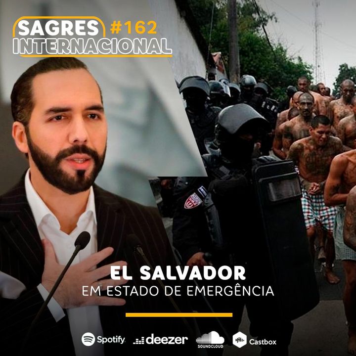 #162 | El Salvador em estado de emergência
