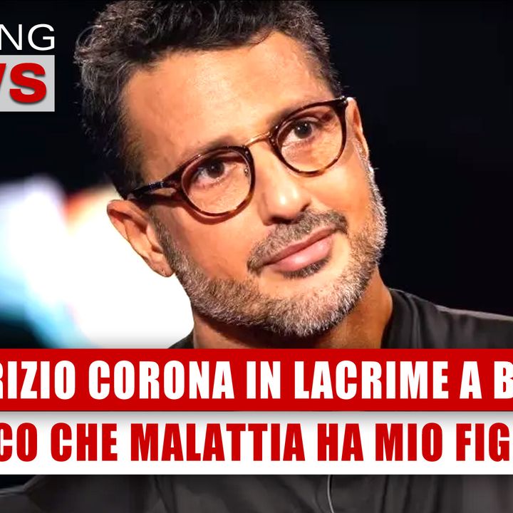Fabrizio Corona In Lacrime A Belve: Mio Figlio Sta Male!