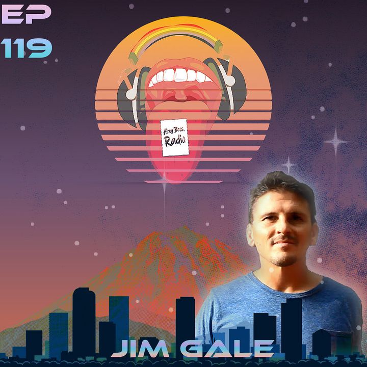 Airey Bros. Radio / Jim Gale / Episode 119