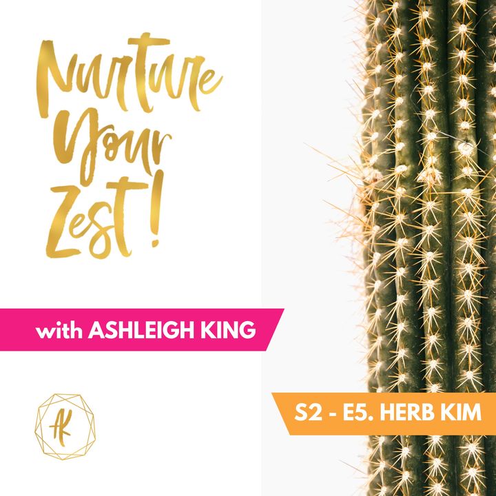 #Nurture Your Zest S2-E5 Herb Kim & Ashleigh King chat about the Thinking Digital Conference, productivity, tech & curiosity