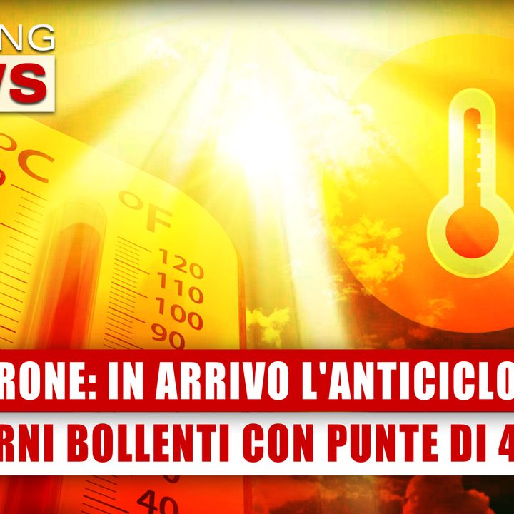 In Arrivo L'Anticiclone Nerone: Giorni Bollenti Con Punte di 40°C! 