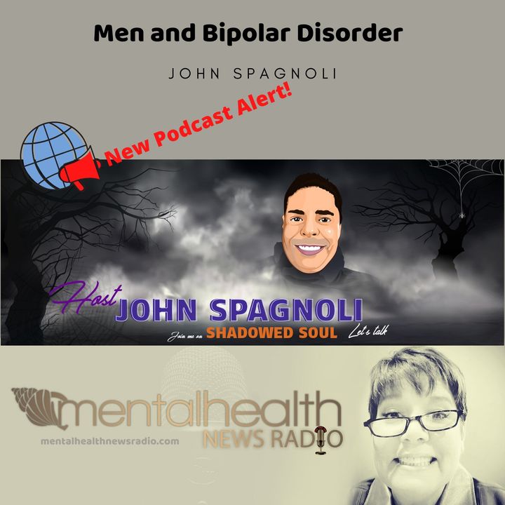Shadowed Soul: Men and Bipolar Disorder with John Spagnoli