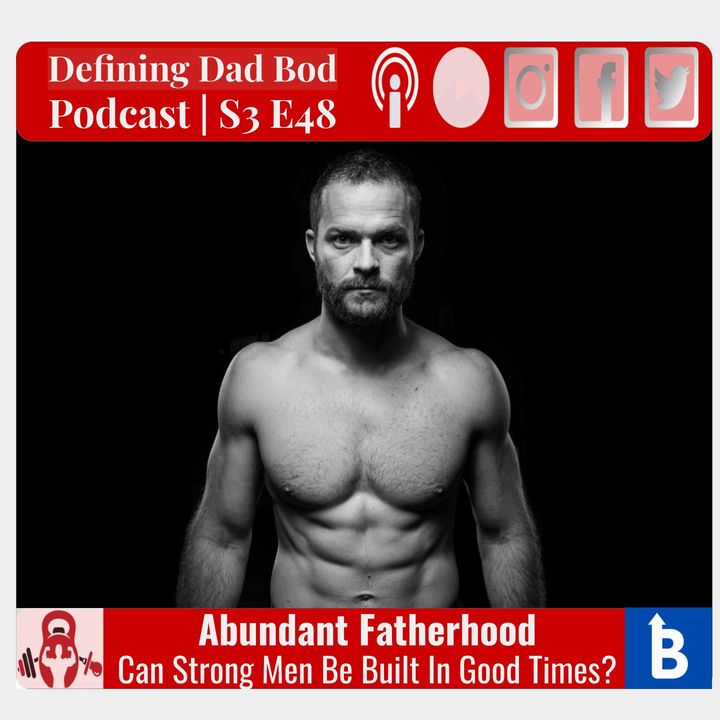 S3 E48 - Abundant Fatherhood