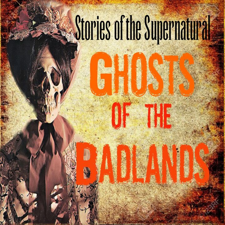 Ghosts of the Badlands | Interview with Black Hills Paranormal | Podcast