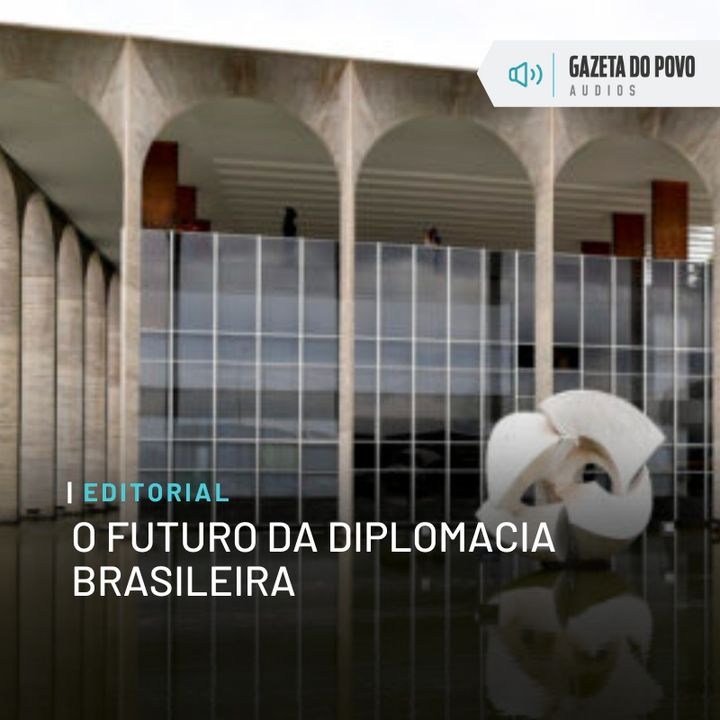 Editorial: O futuro da diplomacia brasileira