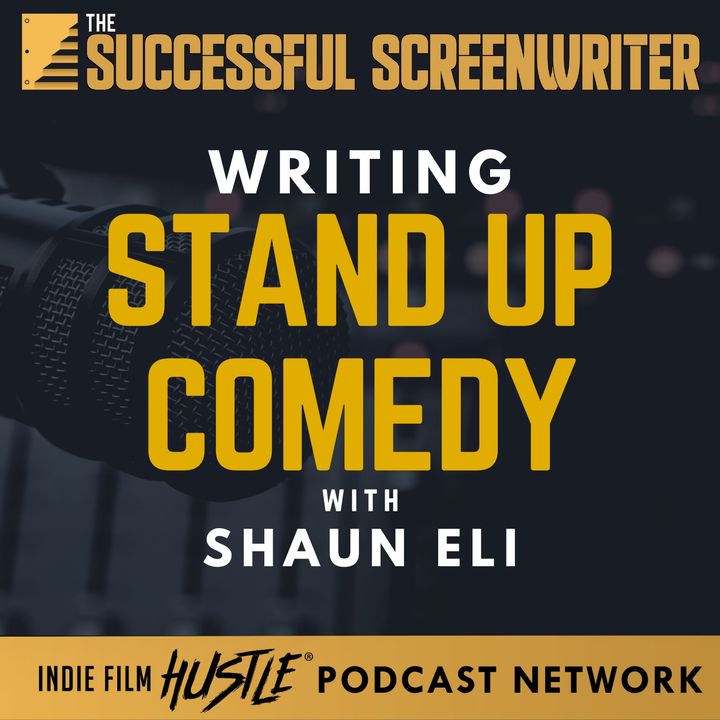 Ep 146 - Writing Stand Up Comedy with Shaun Eli