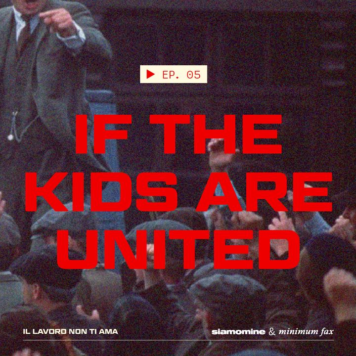 05 If the kids are united - Il lavoro non ti ama