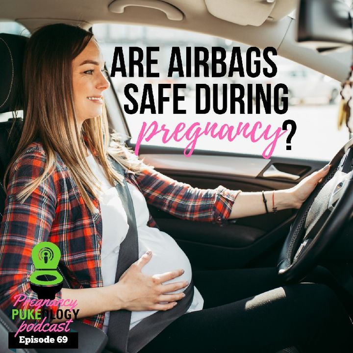 Are Airbags Safe During Pregnancy Pregnant Podcast Ep.69