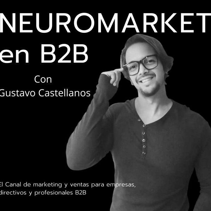 Neuromarketing en B2B | Con Gustavo Castellanos