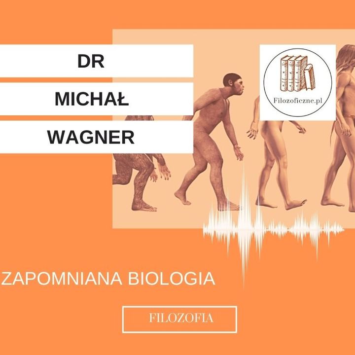 Zapomniana biologia. Wykłady dr Michała Wagnera (UKSW)