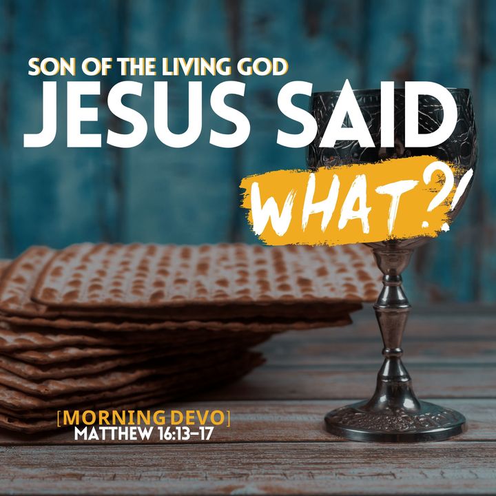 Jesus said what?! #34 [Morning Devo]