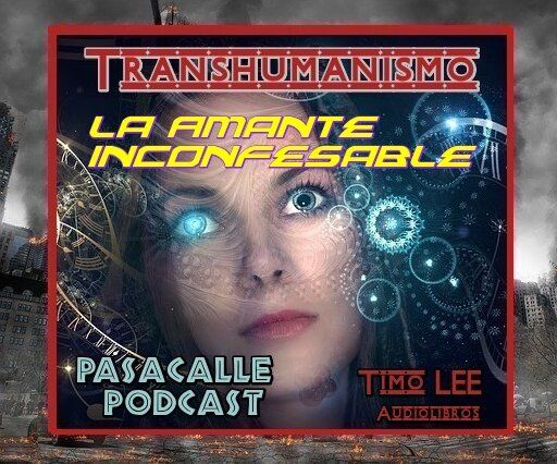 12 - Engaño Transhumanista - EP 12 - La Amante Inconfesable