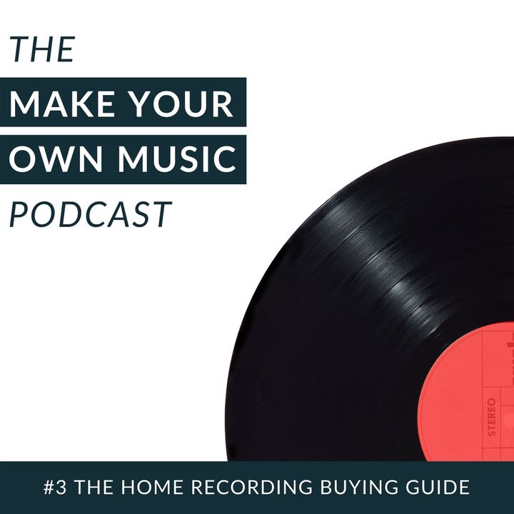 #3 - The Home Recording Buying Guide and GAS (Gear Acquisition Syndrome)