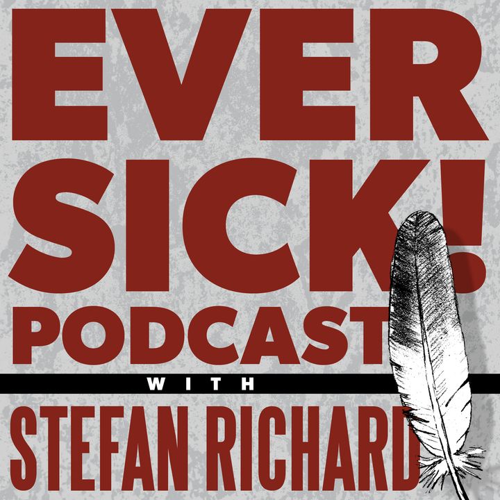 Ever Sick! Podcast with Stefan Richard