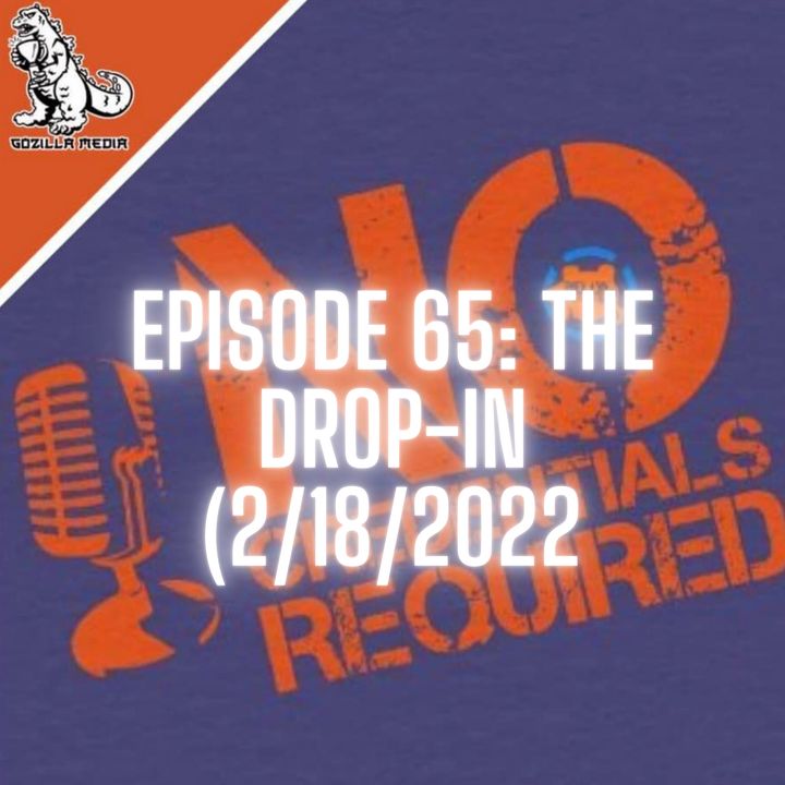 Episode 65: The Drop-In (2/18/2022)