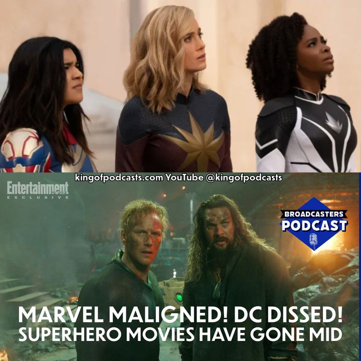 Marvel Maligned! DC Dissed! Superhero Movies Have Gone Mid (ep.302)
