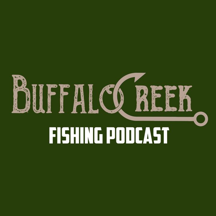 the Buffalo Creek Fishing Podcast