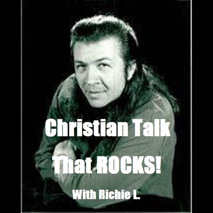 Christian Talk That Rocks with Richie L. Ep. 5/13/2022
