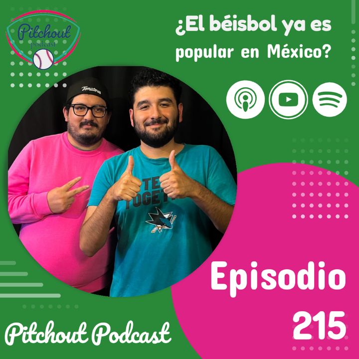 "Episodio 215: ¿El béisbol ya es popular en México?"