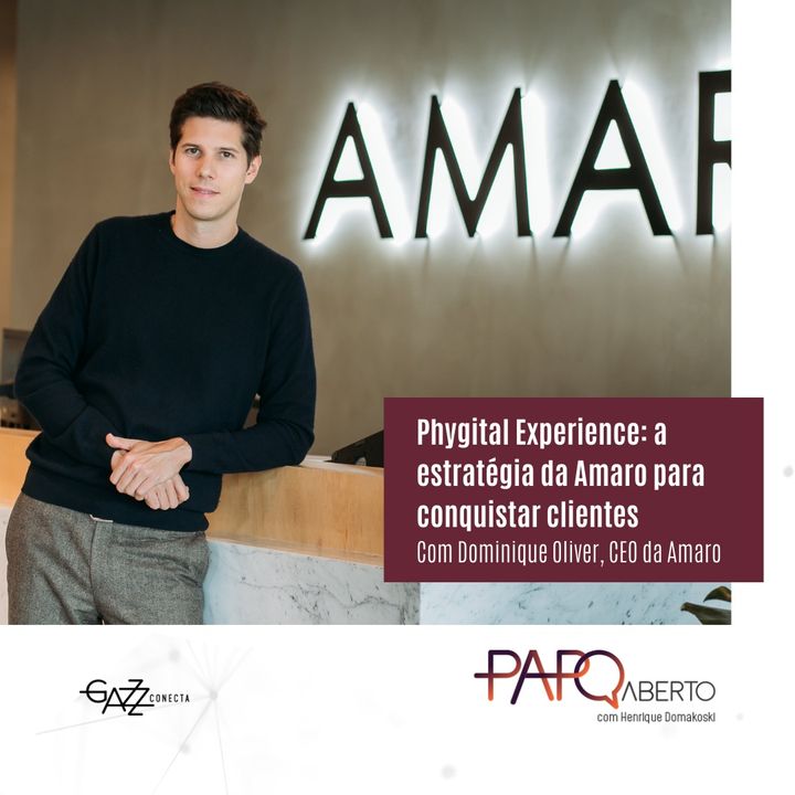 Phygital experience: a estratégia da Amaro para conquistar clientes | Episódio #04 | Papo Aberto