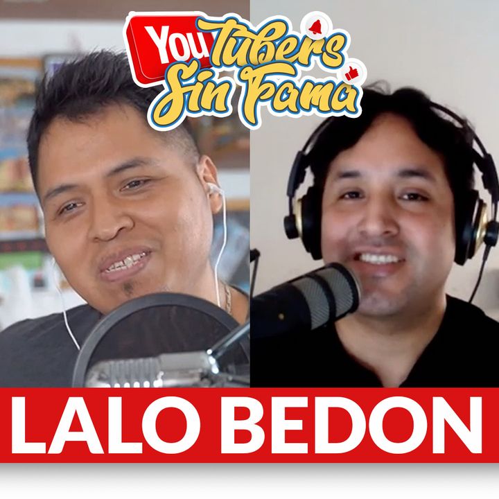 YouTubers Sin Fama con LALO BEDON