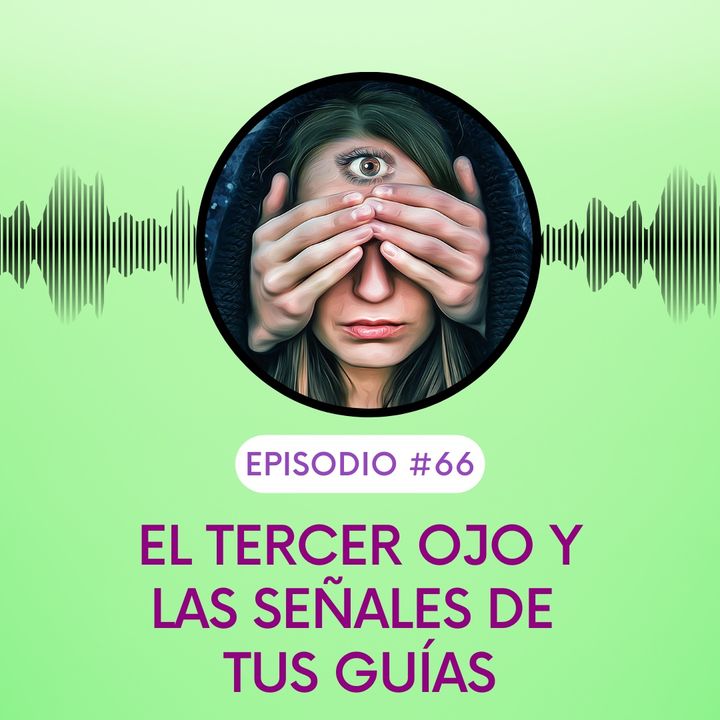 El tercer ojo y las señaLes de tus guías espirituales. T3E66
