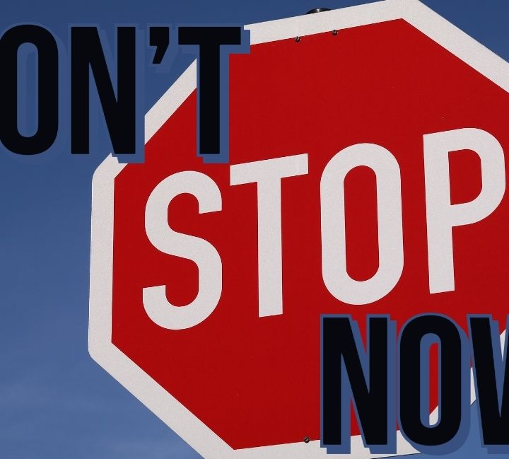 Don't Stop Now!