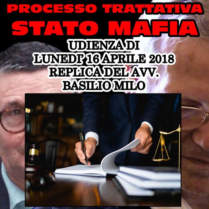 284) Replica dell' avv. Basilio Milio processo presunta trattativa stato mafia 16 aprile 2018