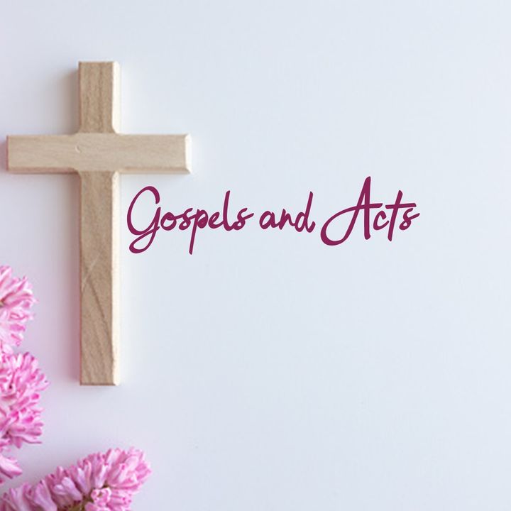 E09.23 - Gospels & Acts