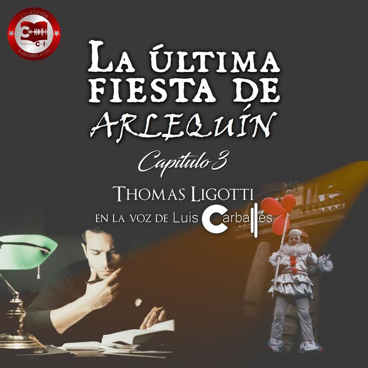 La Última fiesta de Arlequín (Capítulo 3) | Un relato de Thomas Ligotti
