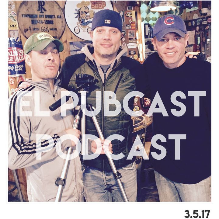 El Pubcast Podcast 3.19.17
