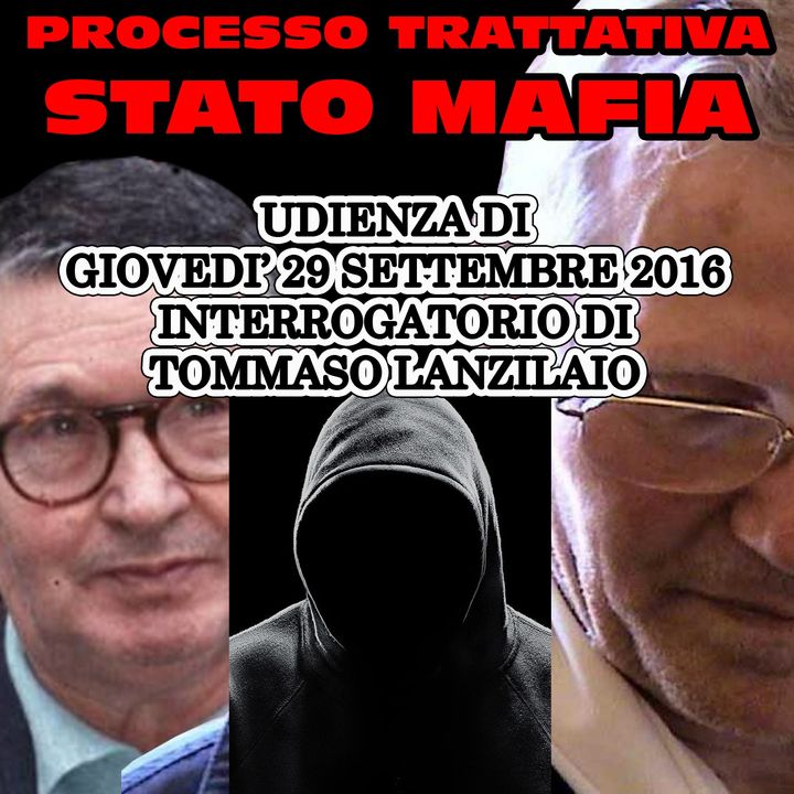 142) Interrogatorio Tommaso Lanzilaio processo trattativo Stato Mafia 29 settembre 2016