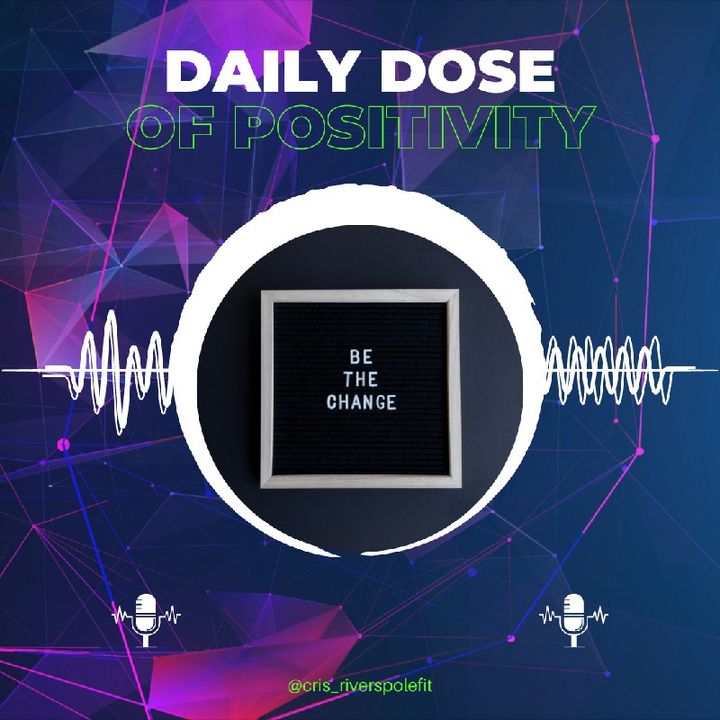 Episode 115 - Daily Dose of Positivity