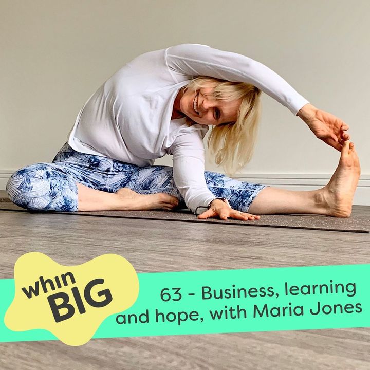 63 - Business, learning, and holding onto hope, with Maria Jones